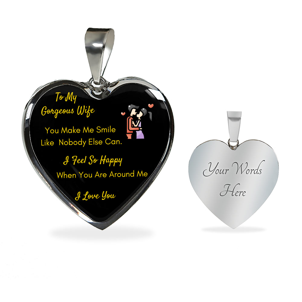 To My Wife Luxury Necklace - Pendant Romantic Chain -"You Make Me Smile Like Nobody Else Can. I Feel So Happy When You Are Around Me."