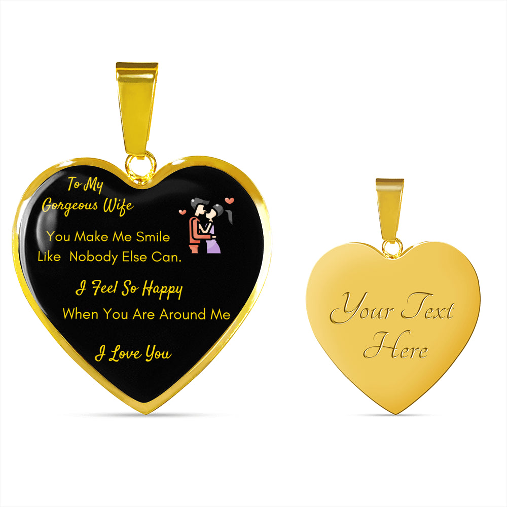 To My Wife Luxury Necklace - Pendant Romantic Chain -"You Make Me Smile Like Nobody Else Can. I Feel So Happy When You Are Around Me."